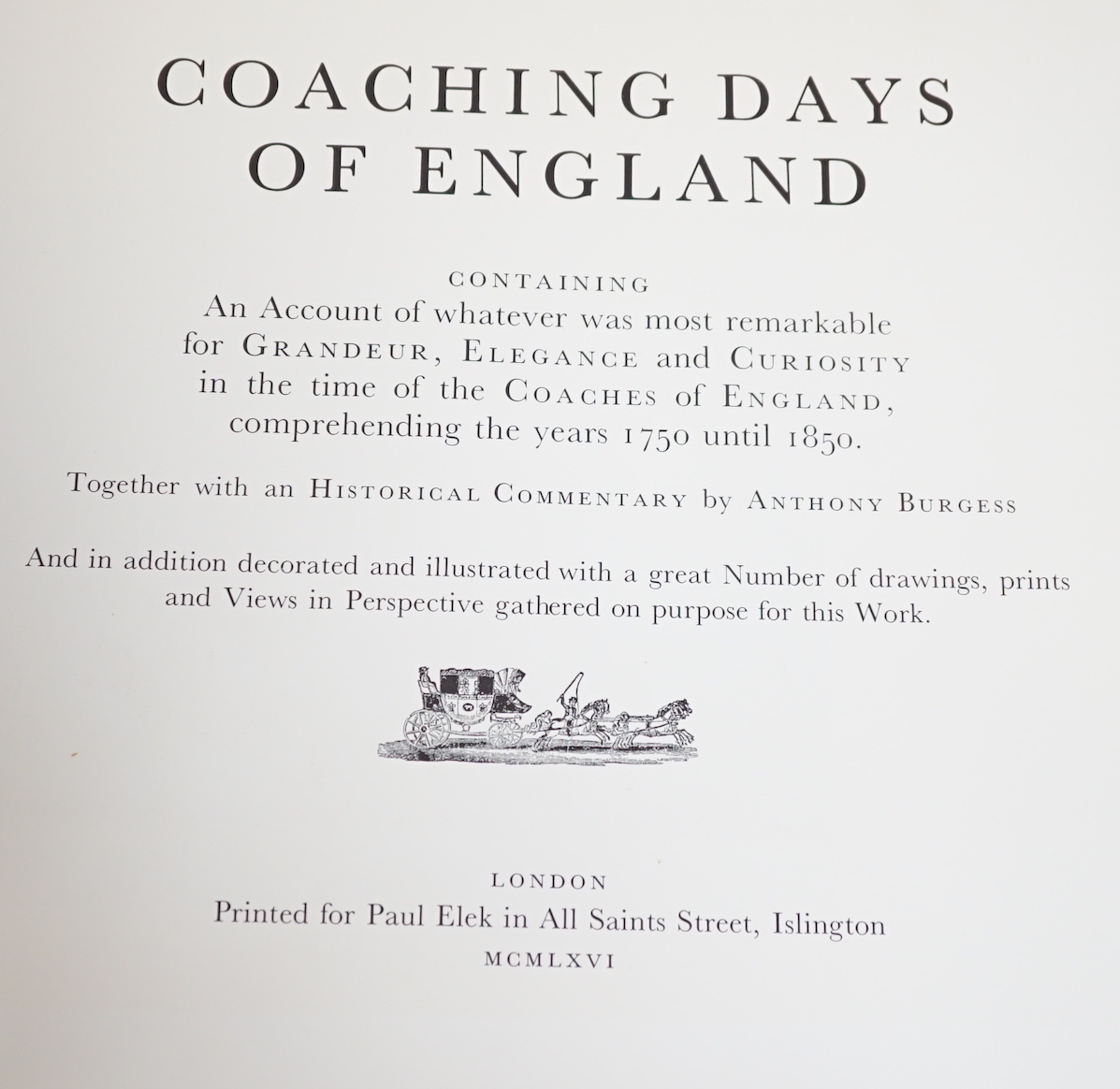 Burgess, Anthony - Coaching Days of England: containing an account of....the coaches of England, comprehending the years 1750 until 1850... 24 coloured plates from old prints and many other illus.; publisher's gilt cloth